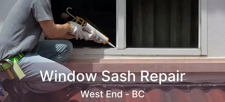  Window Sash Repair West End - BC