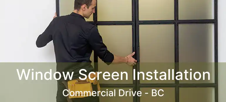  Window Screen Installation Commercial Drive - BC