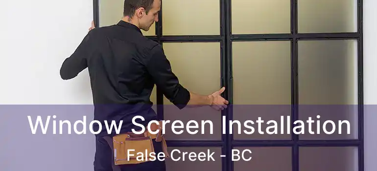  Window Screen Installation False Creek - BC