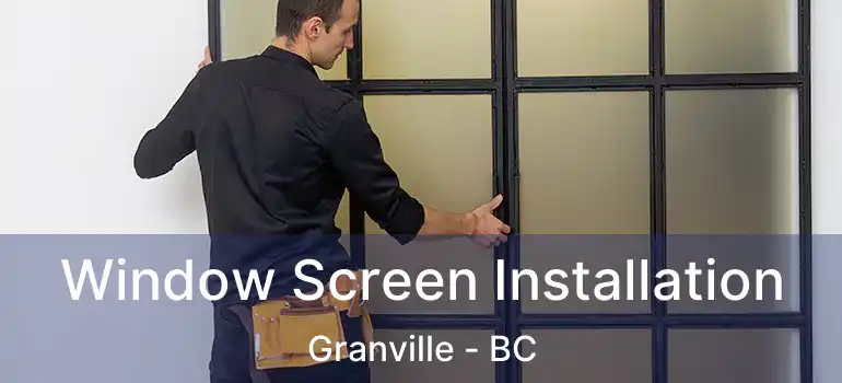  Window Screen Installation Granville - BC