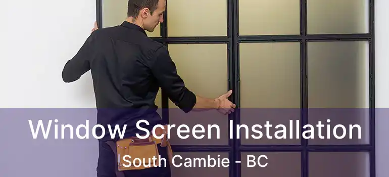  Window Screen Installation South Cambie - BC