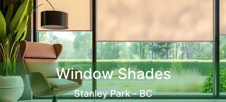  Window Shades Stanley Park - BC