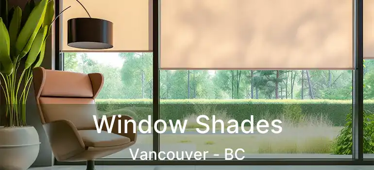  Window Shades Vancouver - BC