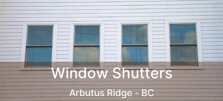  Window Shutters Arbutus Ridge - BC