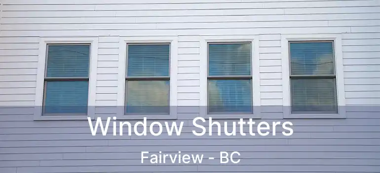  Window Shutters Fairview - BC