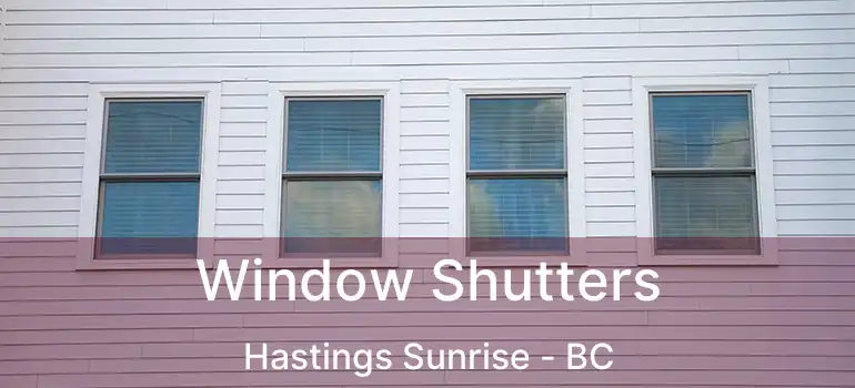  Window Shutters Hastings Sunrise - BC