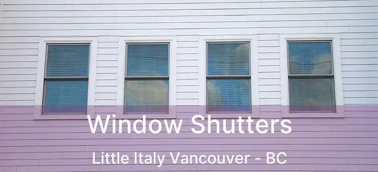  Window Shutters Little Italy Vancouver - BC