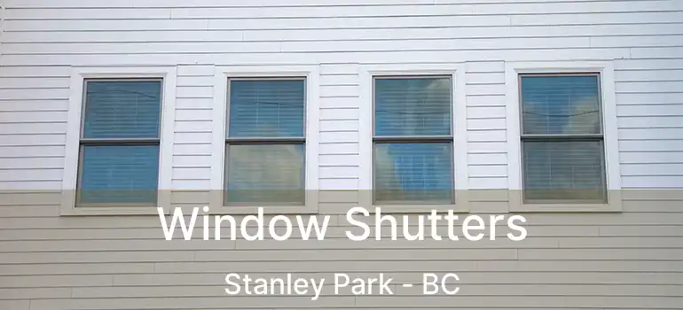  Window Shutters Stanley Park - BC