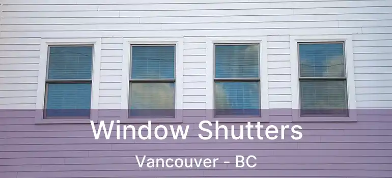  Window Shutters Vancouver - BC