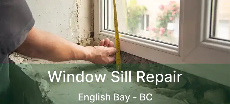  Window Sill Repair English Bay - BC