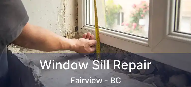  Window Sill Repair Fairview - BC