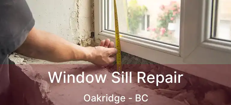  Window Sill Repair Oakridge - BC