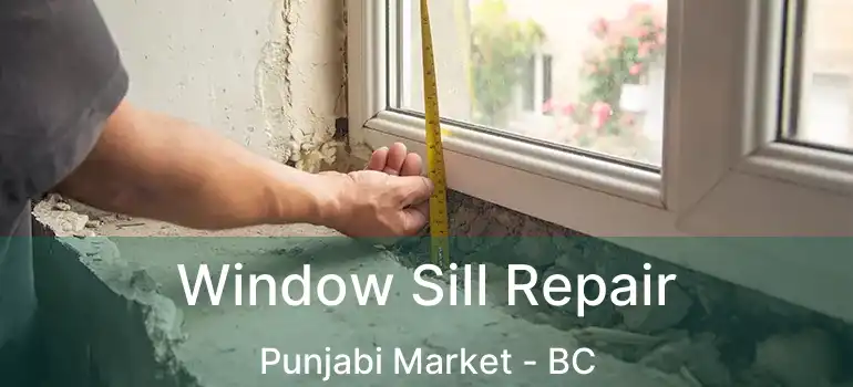  Window Sill Repair Punjabi Market - BC