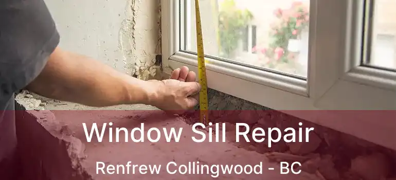  Window Sill Repair Renfrew Collingwood - BC