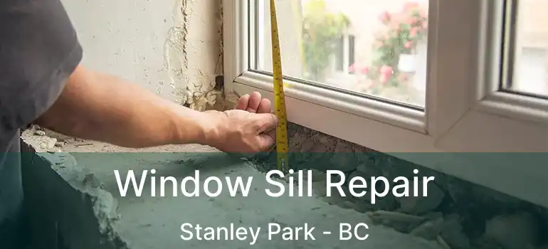  Window Sill Repair Stanley Park - BC