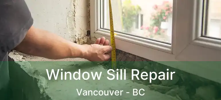  Window Sill Repair Vancouver - BC