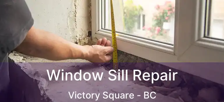  Window Sill Repair Victory Square - BC
