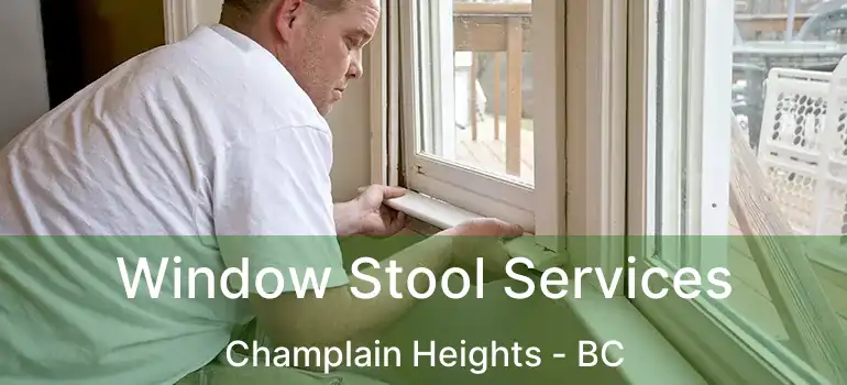  Window Stool Services Champlain Heights - BC