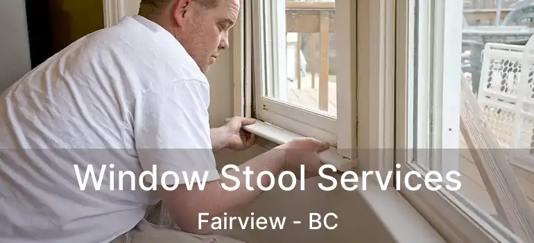  Window Stool Services Fairview - BC