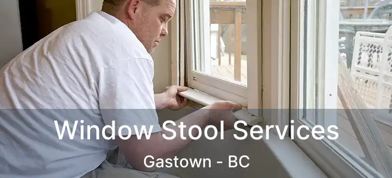  Window Stool Services Gastown - BC
