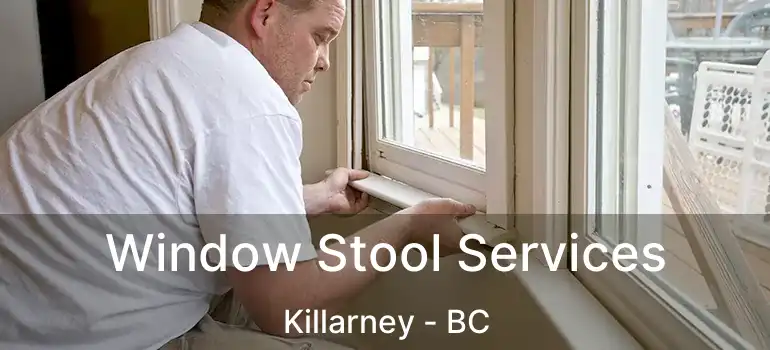  Window Stool Services Killarney - BC