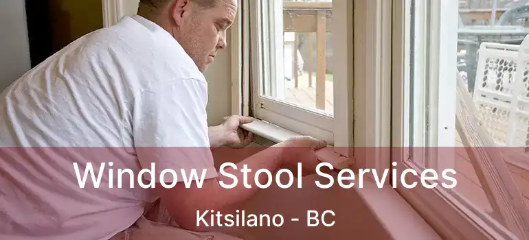  Window Stool Services Kitsilano - BC