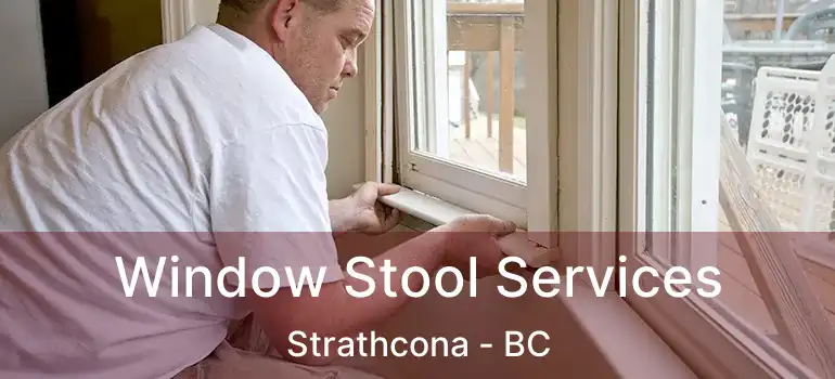  Window Stool Services Strathcona - BC