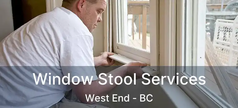  Window Stool Services West End - BC