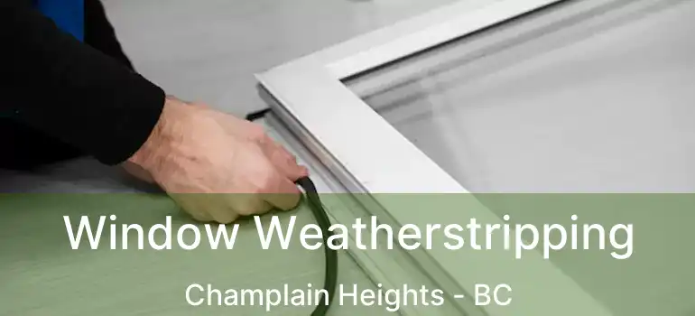  Window Weatherstripping Champlain Heights - BC
