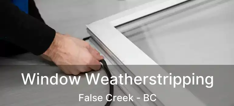  Window Weatherstripping False Creek - BC