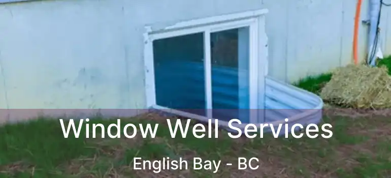  Window Well Services English Bay - BC