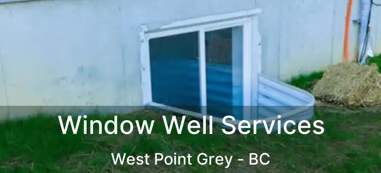  Window Well Services West Point Grey - BC