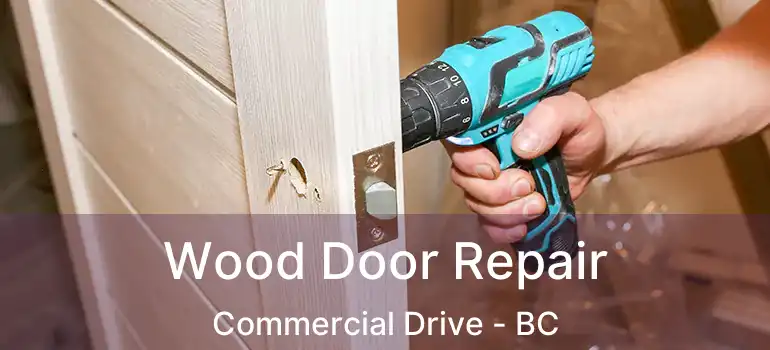  Wood Door Repair Commercial Drive - BC