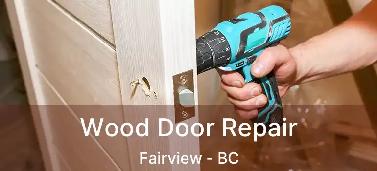  Wood Door Repair Fairview - BC