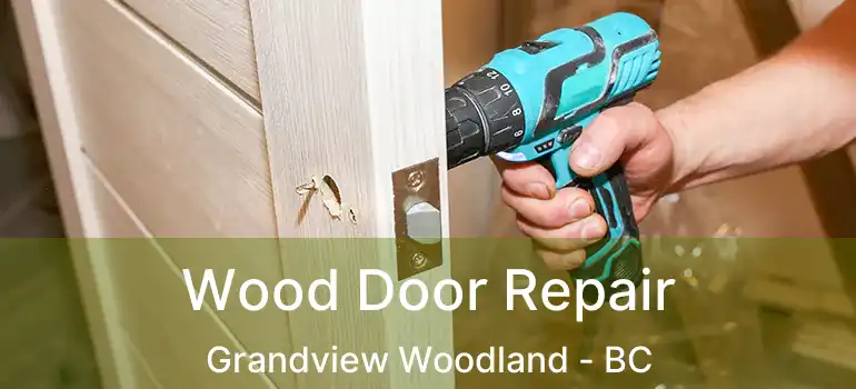  Wood Door Repair Grandview Woodland - BC