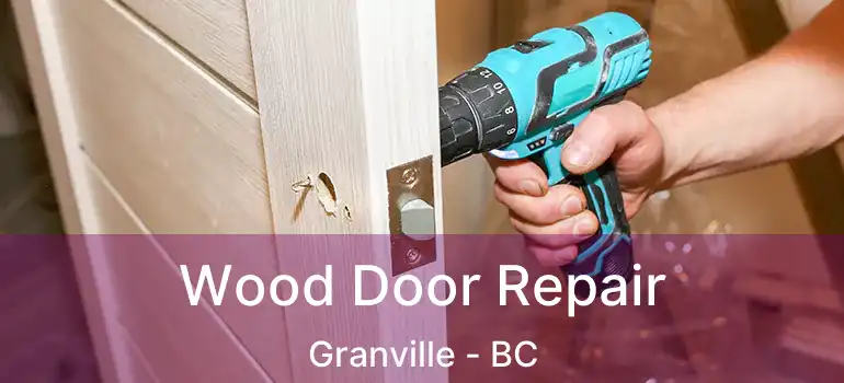  Wood Door Repair Granville - BC