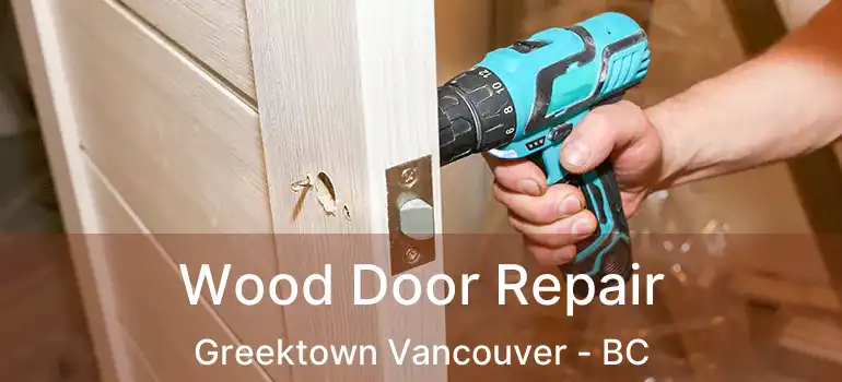  Wood Door Repair Greektown Vancouver - BC