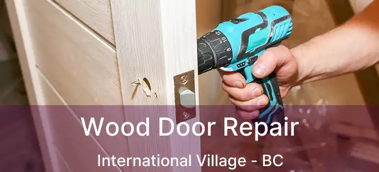 Wood Door Repair International Village - BC