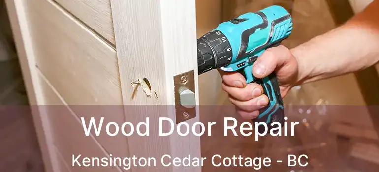 Wood Door Repair Kensington Cedar Cottage - BC