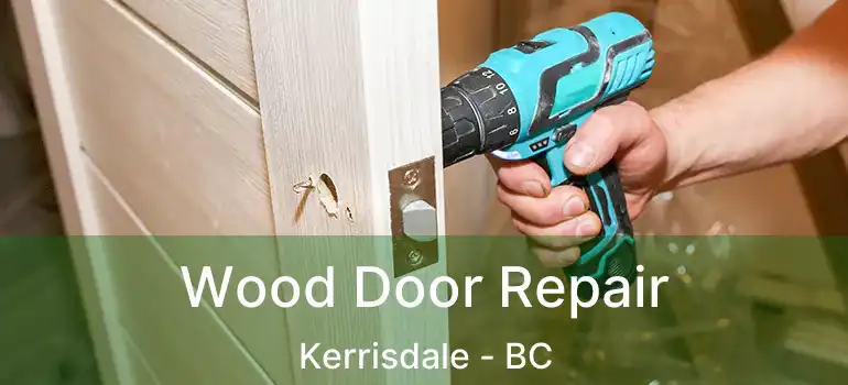  Wood Door Repair Kerrisdale - BC