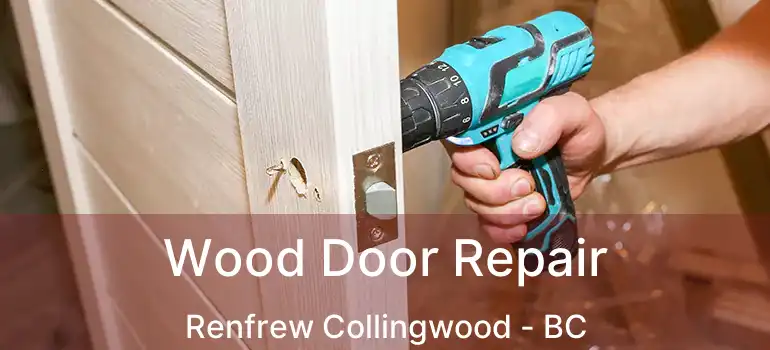  Wood Door Repair Renfrew Collingwood - BC
