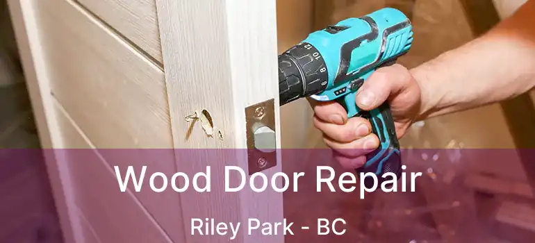  Wood Door Repair Riley Park - BC