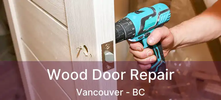  Wood Door Repair Vancouver - BC