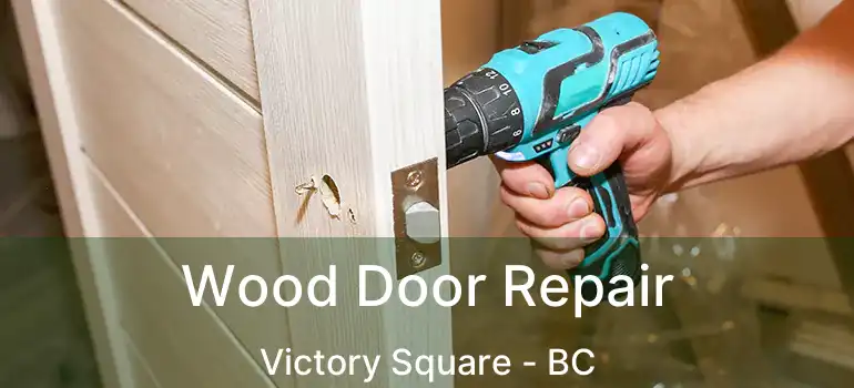  Wood Door Repair Victory Square - BC