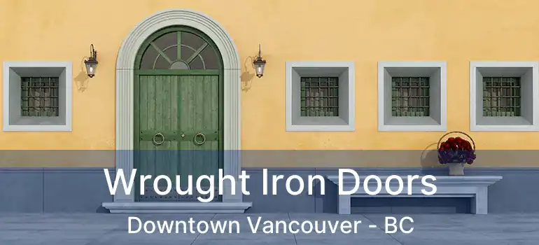  Wrought Iron Doors Downtown Vancouver - BC