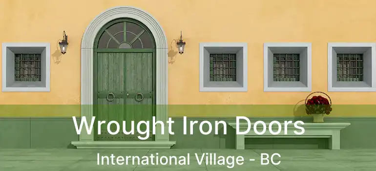  Wrought Iron Doors International Village - BC