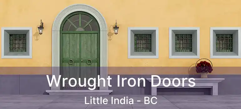  Wrought Iron Doors Little India - BC