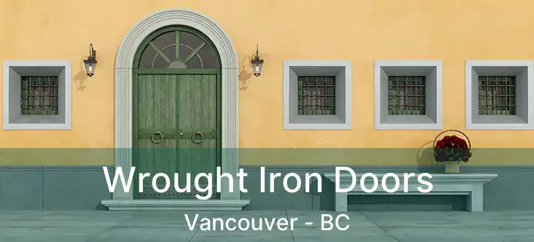  Wrought Iron Doors Vancouver - BC